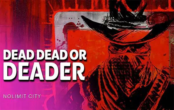 Dead Dead Or Deader